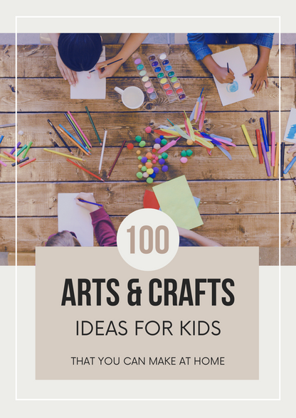 100 Arts &amp; Crafts Ideas for Kids